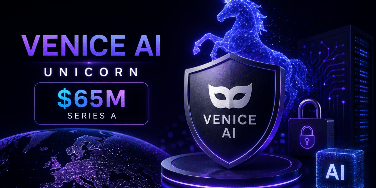 Venice AI Becomes $1 Billion Unicorn After Raising $65 Million to Build Privacy-First AI